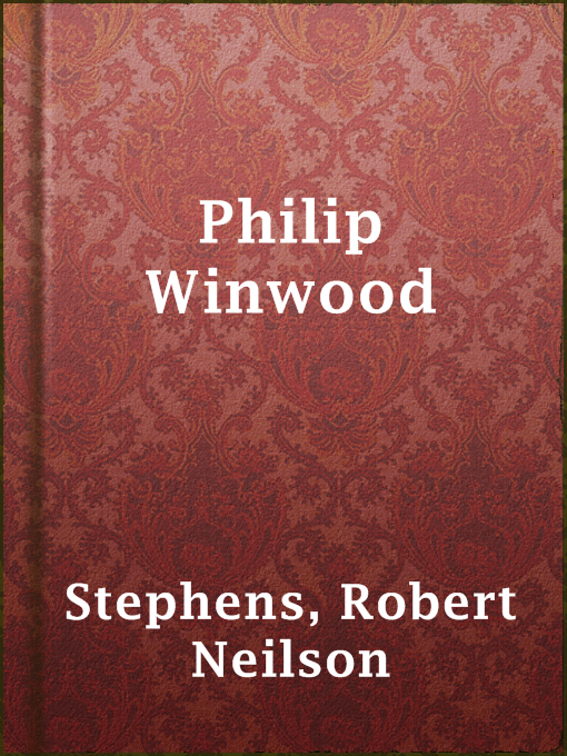 Title details for Philip Winwood by Robert Neilson Stephens - Available